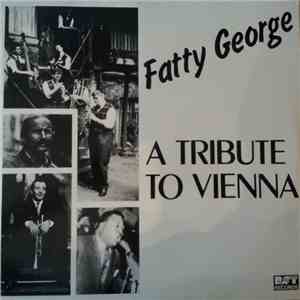 Fatty George - A Tribute To Vienna