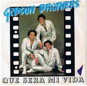 Gibson Brothers - Que Sera Mi Vida