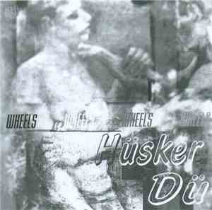 Hüsker Dü - Wheels