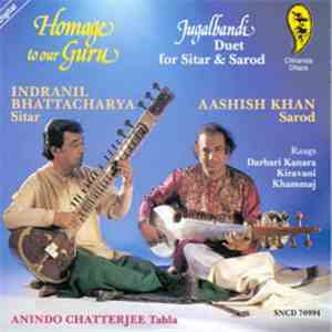 Indranil Bhattacharya, Aashish Khan - Homage To Our Guru (Jugalbandi - Duet For Sitar & Sarod)