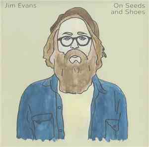 Jim Evans  - On Seeds And Shoes