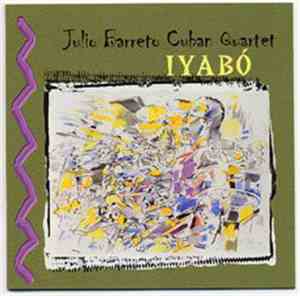 Julio Barreto Cuban Quartet - Iyabó