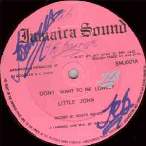 Little John - Don't Want To Be Lonely / My Only Girl