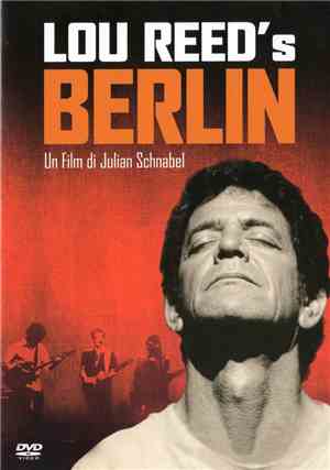 Lou Reed - Lou Reed's Berlin - A Film By Julian Schnabel