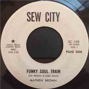 Mathew Brown - Funky Soul Train / Love Me Just A Little Bit