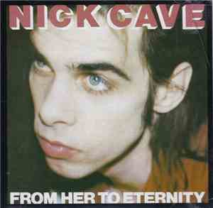Nick Cave Featuring The Bad Seeds - From Her To Eternity
