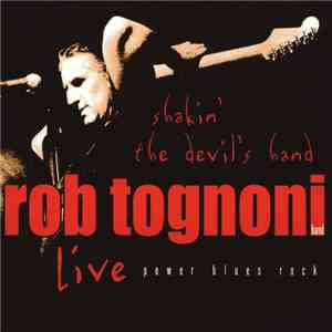 Rob Tognoni - Shakin'the Devil's Hand