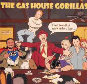 The Gas House Gorillas - Five Gorillas Walk Into A Bar...