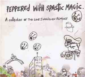 Two Lone Swordsmen - Peppered With Spastic Magic - A Collection Of Two Lone Swordsmen Remixes