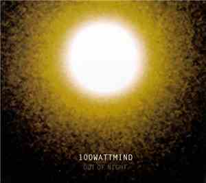 100 Watt Mind - Out Of Night