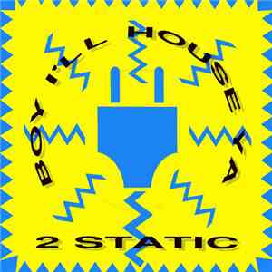 2 Static - Boy I'll House Ya