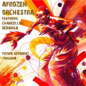 Afrozen Orchestra Featuring Chancellor Dedianga - Future Afrobeat / Tongana