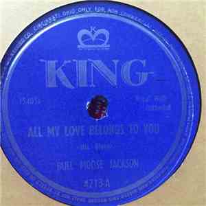 Bull Moose Jackson - All My Love Belongs To You/Three Bones