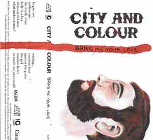 City And Colour - Bring Me Your Love