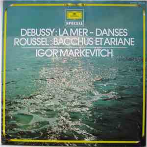 Claude Debussy / Albert Roussel, Suzanne Cotelle • Orchester Lamoureux, Paris • Igor Markevitch - La Mer • Tänze Für Harfe / Bacchus Et Ariane