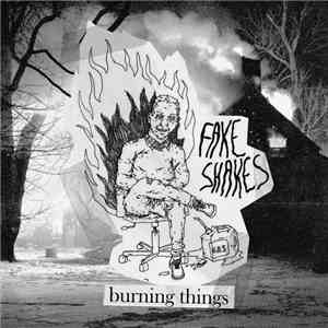Fake Shakes - Burning Things