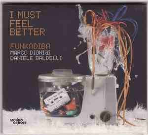 Funkadiba / Marco Dionigi / Daniele Baldelli - I Must Feel Better