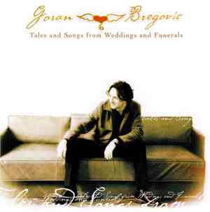 Goran Bregovic - Tales And Songs From Weddings And Funerals
