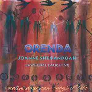 Joanne Shenandoah, Lawrence Laughing - Orenda (Native American Songs Of Life)