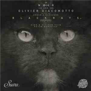 Noir And Olivier Giacomotto Feat Hendrik Burkhard - Blackrays EP