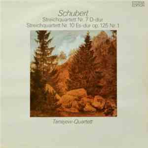 Schubert, Tanejew-Quartett - Streichquartett Nr. 7 D-dur / Streichquartett Nr. 10 Es-dur op. 125 Nr. 1