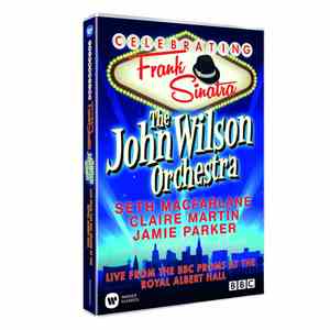 The John Wilson Orchestra / Seth MacFarlane / Claire Martin / Jamie Parker  - Celebrating Frank Sinatra: Live From The BBC Proms At The Royal Albert Hall