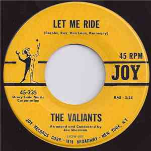 The Valiants  - Let Me Ride / Let Me Go Lover