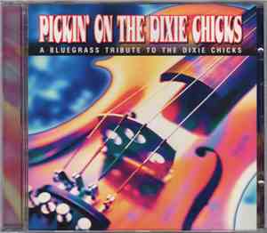 Various - Pickin' On The Dixie Chicks (A Bluegrass Tribute To The Dixie Chicks)