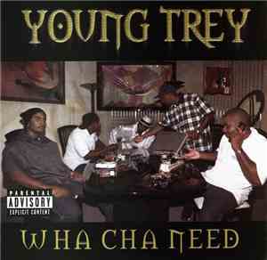 Young Trey - Wha Cha Need