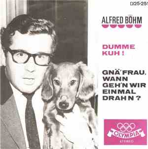 Alfred Böhm - Dumme Kuh !