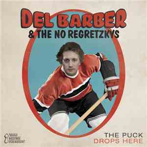 Del Barber & The No Regretzkys - The Puck Drops Here