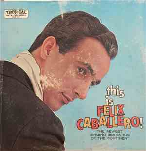 Felix Caballero - This Is Felix Caballero!