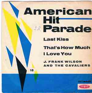 J. Frank Wilson And The Cavaliers - Last Kiss / That's How Much I Love You