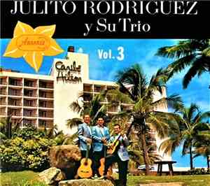 Julito Rodriguez Y Su Trio - Julito Rodriguez Y Su Trio - Vol. 3