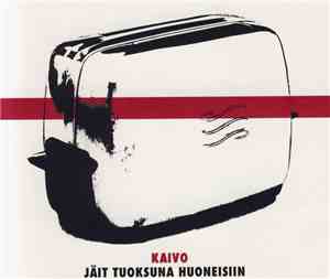 Kaivo - Jäit Tuoksuna Huoneisiin