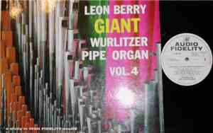Leon Berry - Giant Wurlitzer Pipe Organ Vol. 4