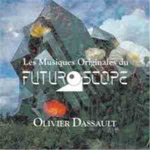 Olivier Dassault - Les Musiques Originales Du Futuroscope