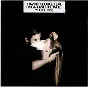 Raving George Feat. Oscar And The Wolf - You're Mine