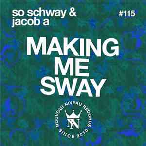 So Schway & Jacob A - Making Me Sway