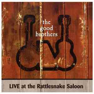 The Good Brothers  - Live At The Rattlesnake Saloon