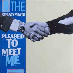 The Replacements - Pleased To Meet Me