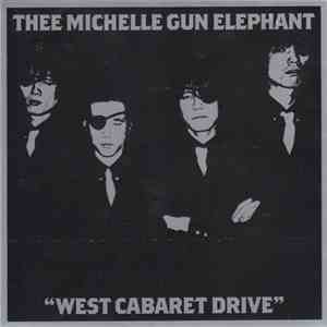 Thee Michelle Gun Elephant - West Cabaret Drive