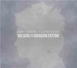 Trent Reznor / Atticus Ross - The Girl With The Dragon Tattoo