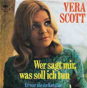 Vera Scott - Wer Sagt Mit, Was Soll Ich Tun / Er War Nie Ein Kavalier