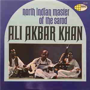 Ali Akbar Khan - North Indian Master Of The Sarod