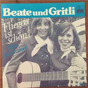 Beate und Gritli - Fliegen Ist Schön / Bitte Sprich Doch