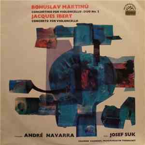 Bohuslav Martinů / Jacques Ibert - André Navarra, Josef Suk, Chamber Harmony, Prague, Martin Turnovský - Concertino For Violoncello / Duo No. 2 / Concerto For Violoncello