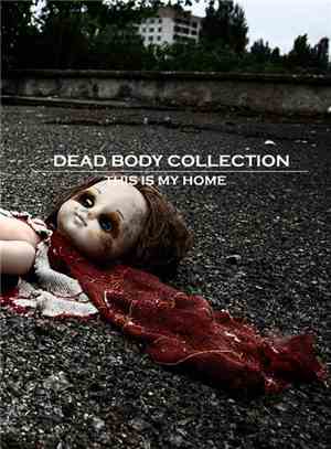 Dead Body Collection - This Is My Home