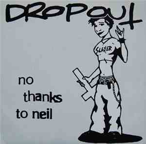 Dropout  - No Thanks To Neil