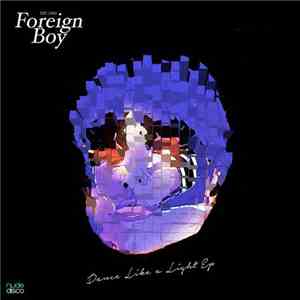 Foreign Boy - Dance Like A Light EP